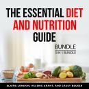 The Essential Diet and Nutrition Guide Bundle, 3 in 1 Bundle Audiobook