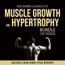 The Simple Science of Muscle Growth and Hypertrophy Bundle, 2 in 1 Bundle Audiobook