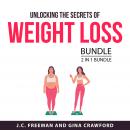 Unlocking the Secrets of Weight Loss Bundle, 2 in 1 Bundle Audiobook