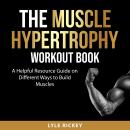 The Muscle Hypertrophy Workout Book Audiobook