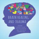 Brain Healing and Trauma Audiobook