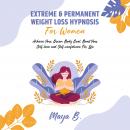 Extreme & Permanent Weight Loss Hypnosis For Women Audiobook