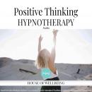 Positive Thinking Hypnotherapy Audio Audiobook