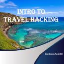 Intro to Travel Hacking Audiobook