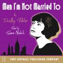 Dorothy Parker's Men I'm Not Married To - Unabridged Audiobook