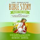 The Complete Bible Story Book For Kids: 2 In 1 Audiobook