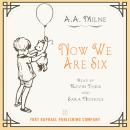 Now We Are Six -  Winnie-the-Pooh Book #3 - Unabridged Audiobook