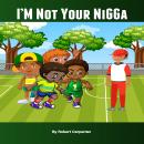 Im Not Your Nigga Audiobook