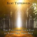 The Path from Your Ego to Your Own True Self Audiobook