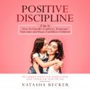 Positive Discipline: 2 in 1: How To Handle Conflicts, Eliminate Tantrums And Raise Confident Childre Audiobook