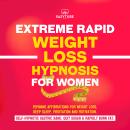 Extreme Rapid Weight Loss Hypnosis for Women Audiobook