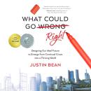 What Could Go Right: Designing Our Ideal Future to Emerge from Continual Crises to a Thriving World Audiobook