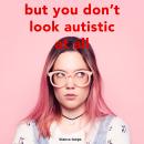 But you don't look autistic at all Audiobook