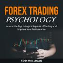 Forex Trading Psychology: Master the Psychological Aspects of Trading and Improve Your Performance Audiobook