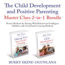 The Positive Parenting Master Class: Raising Well-Behaved and Intelligent Children Audiobook