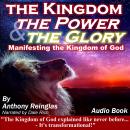 The Kingdom, the Power & the Glory Audiobook