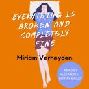 Everything is Broken and Completely Fine Audiobook