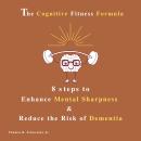 The Cognitive Fitness Formula Audiobook