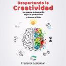 [Spanish] - Despertando la Creatividad. Incrementa tu inspiracion, mejora tu productividad y alcanza Audiobook