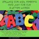Spelling for Kids, Parents and Just for Fun - 3 Letter Words
