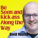 Be Seen and Kick Ass Along the Way Audiobook
