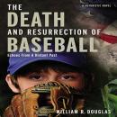 The Death and Resurrection of Baseball Audiobook