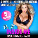 Do It Inside Me! : Breeding 10-Pack (Virgin Erotica Breeding Erotica Milf Erotica Threesome Erotica  Audiobook