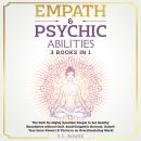 Empath & Psychic Abilities 3 Books in 1: The Path for Highly Sensitive People to Set Healthy Boundar Audiobook