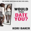 Would You Date You? Audiobook