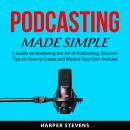 Podcasting Made Simple Audiobook
