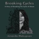 Breaking Cycles-A Story of Breaking the Cycle of Abuse