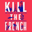 [French] - Kill The French Audiobook