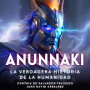 [Spanish] - Anunnaki - La Verdadera Historia De La Humanidad Audiobook