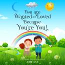 You are Wanted and Loved Because You're You Audiobook