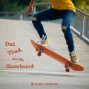 Dad, Thad, and My Skateboard Audiobook