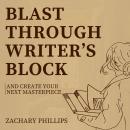 Blast Through Writer's Block And Create Your Next Masterpiece Audiobook