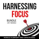 Harnessing Focus Bundle, 2 in 1 Bundle: Solution Focus and True Focus Audiobook