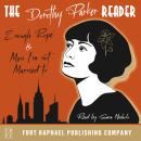 The Dorothy Parker Reader - Enough Rope, Men I'm Not Married To and Sunset Gun - Unabridged Audiobook