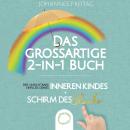 [German] - Das großartige 2-in-1 Buch - Der unsichtbare Einfluss deines inneren Kindes + Schirm des  Audiobook