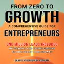 From Zero to Growth: A Comprehensive Guide for Entrepreneurs Audiobook