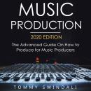 Music Production, 2020 Edition The Advanced Guide on How to Produce for Music Producers Audiobook