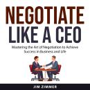 Negotiate Like a CEO Audiobook