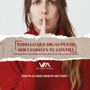 [Spanish] - Todo lo que digas puede ser usado en tu contra Audiobook