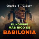 [Spanish] - El Hombre Más Rico de Babilonia Audiobook