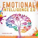 Emotional Intelligence 2.0: A Practical Guide to Master your Emotions. Stop Overthinking and Discove Audiobook