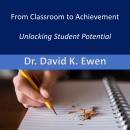 From Classroom to Achievement: Unlocking Student Potential Audiobook