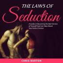The Laws of Seduction: A Guide on Becoming the Best Version of Yourself that Can Help Attract Your Perfect Partner Audiobook