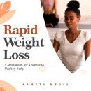 Rapid Weight Loss: A Meditation for a Slim and Healthy Body Audiobook