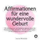 [German] - Affirmationen für eine wundervolle Geburt: Mit Selbsthypnose und Meditation gelassen durc Audiobook