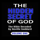 The Hidden Secret of God: The Bible Decoded by Neville Goddard: Volume One Audiobook